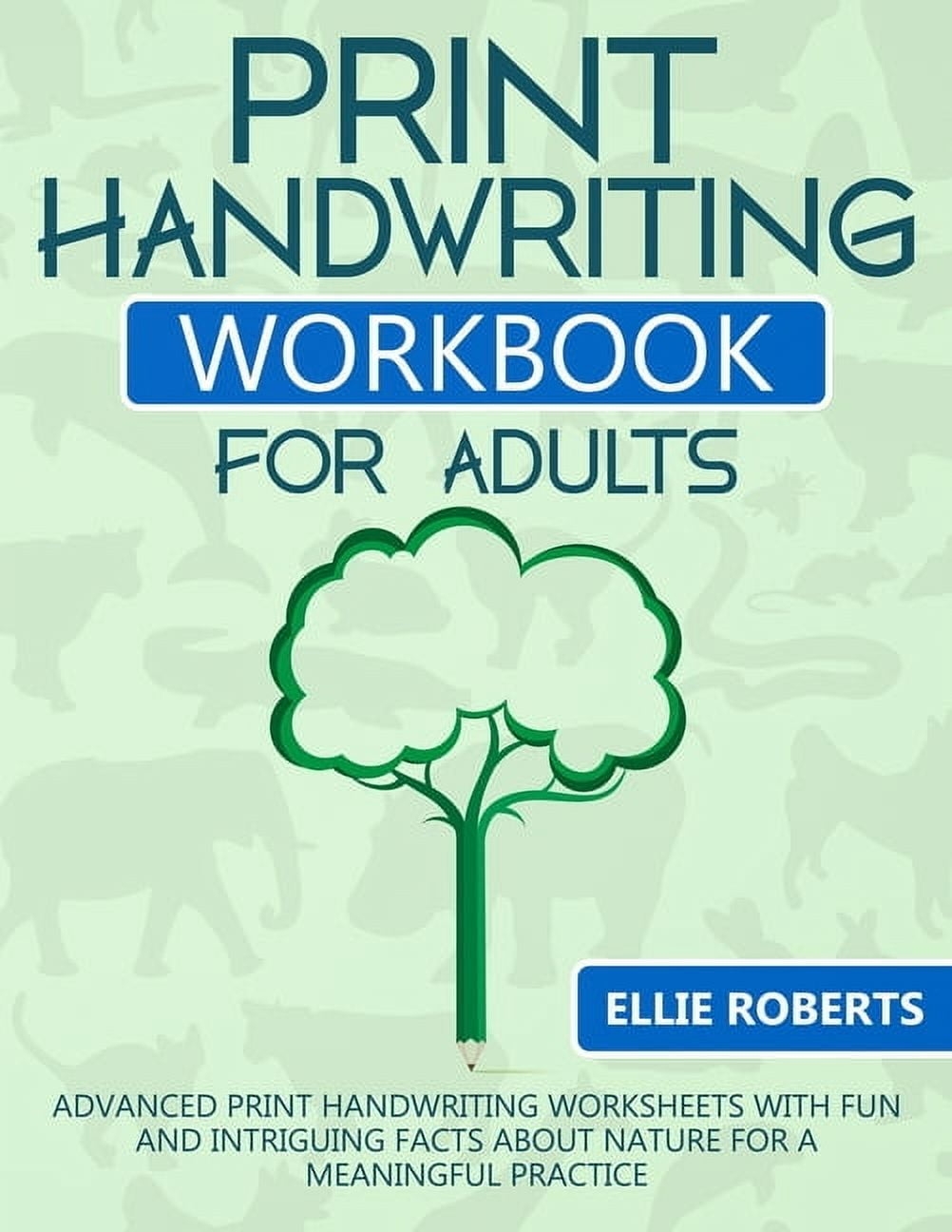 Print Handwriting Workbook For Adults Advanced Print Handwriting Worksheets With Fun And Intriguing Facts About Nature For A Meaningful Practice Walmart